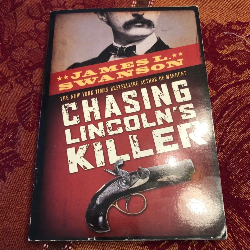 Chasing Lincoln's Killer : The Search for John Wilkes Booth by James L Swanson